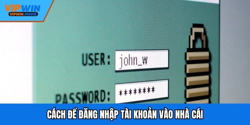 Cách để có thể đăng nhập tài khoản game vào nhà cái