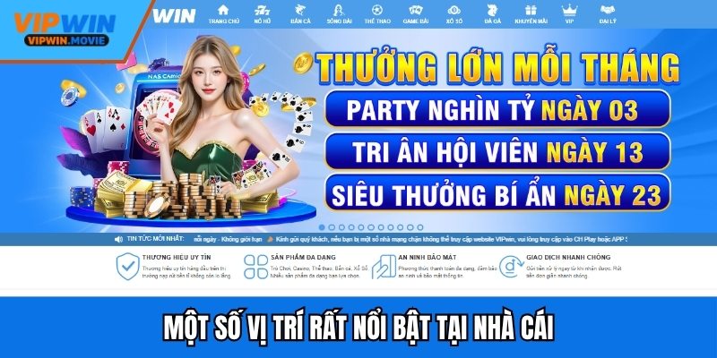 Một số vị trí rất nổi bật tại nhà cái