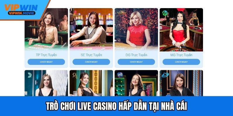 Trò chơi Live casino siêu hấp dẫn có tại nhà cái